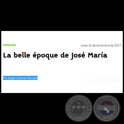 LA BELLE ÉPOQUE DE JOSÉ MARÍA - Por SERGIO CÁCERES MERCADO - Lunes, 18 de Diciembre de 2017